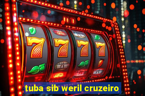 tuba sib weril cruzeiro